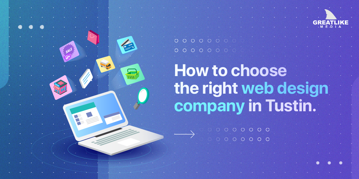 How to choose the right web design company in Tustin