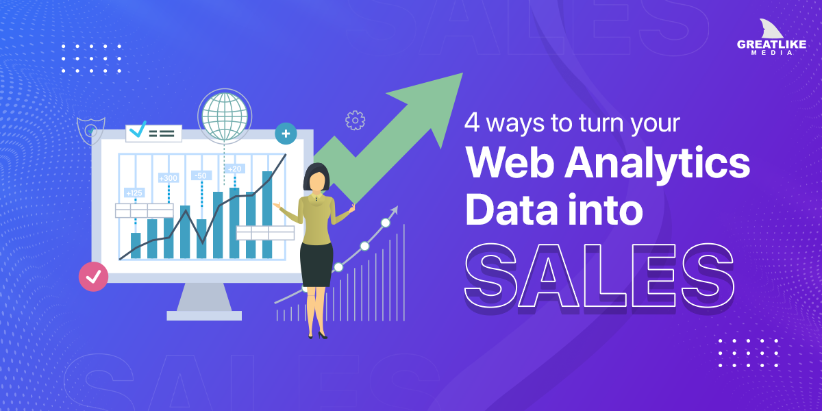 Ways To Turn Web Analytics Data into Sales